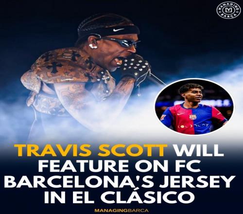 西媒：“蟑螂侠”TravisScott将成为5月国家德比的巴萨球衣主角